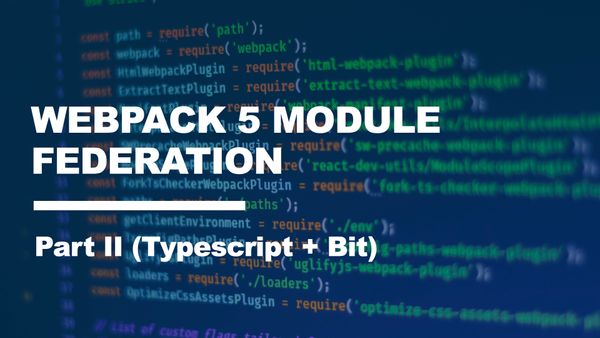 Webpack 5 Module Federation A-Z: React Foodie App (Part II) – TypeScript + Bit 👑